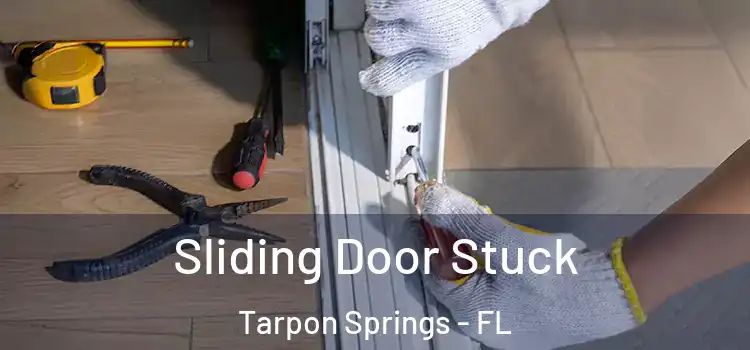 Sliding Door Stuck Tarpon Springs - FL